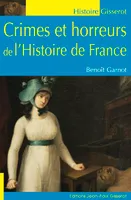 Crimes et horreurs de l'histoire de France