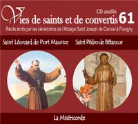 CD -vies de saints et convertis 61 saint Léonard de Port Maurice - saint Pedro Bétancur - la miséricorde - CD361