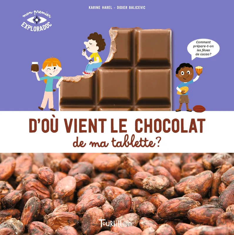 Livres Ados et Jeunes Adultes Les Ados Documentaires Société D'où vient le chocolat de ma tablette ?, Comment fabrique-t-on les tablettes de chocolat ? HAREL KARINE