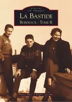 La Bastide, Bordeaux, Tome II, Bastide - Tome II (La)