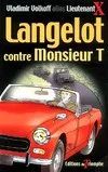 Langelot., 6, Langelot Tome 6 - Langelot contre monsieur T, roman