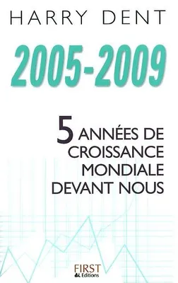2005-2009, 5 années de croissance mondiale devant nous