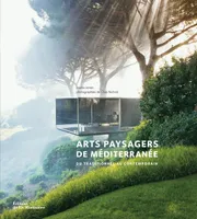 Arts paysagers de Méditerranée / du traditionnel au contemporain, du traditionnel au contemporain