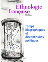 Ethnologie française 2014, n° 3, Temps biographiques et discontinuités politiques