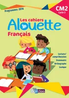 Alouette Français CM2 2018 Cahier d'exercices