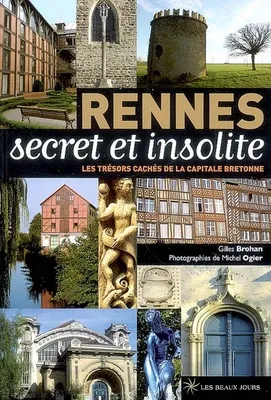 Rennes secret et insolite, les trésors cachés de la capitale bretonne