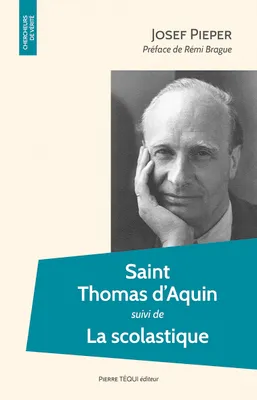 Saint Thomas d’Aquin, suivi de La scolastique