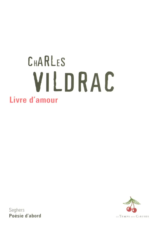 Livres Littérature et Essais littéraires Poésie Livre d'amour suivi de Premiers vers - NE Laurence Campa, Charles Vildrac