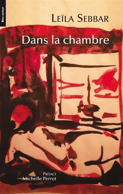 Livres Littérature et Essais littéraires Romans contemporains Francophones DANS LA CHAMBRE Leïla SEBBAR
