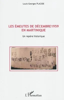 LES EMEUTES DE DECEMBRE 1959 EN MARTINIQUE - UN REPERE HISTORIQUE, Un repère historique