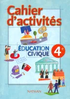 Education civique 4ème. Cahier d'activités, cahier d'activités