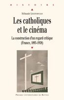 Les catholiques et le cinéma, La construction d'un regard critique, france, 1895-1958