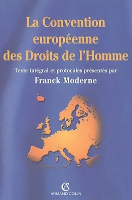 La Convention européenne des droits de l'homme, texte intégral de la Convention de sauvegarde des droits de l'homme et des libertés fondamentales à jour des protocoles additionnels en vigueur au 15 juillet 2005