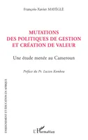 Mutations des politiques de gestion et création de valeur, Une étude menée au Cameroun