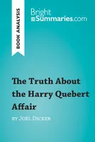 The Truth About the Harry Quebert Affair by Joël Dicker (Book Analysis), Detailed Summary, Analysis and Reading Guide