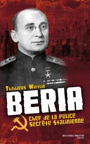 Livres Histoire et Géographie Histoire Histoire générale Béria, Chef de la police secrète stalinienne Thaddeus Wittlin