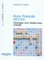 Rock Français (1977-83) - Chronique d'un rendez-vous manqué, chronique d'un rendez-vous manqué