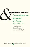 La construction humaine de l'islam /, entretiens avec Rachid Benzine et Jean-Louis Schlegel