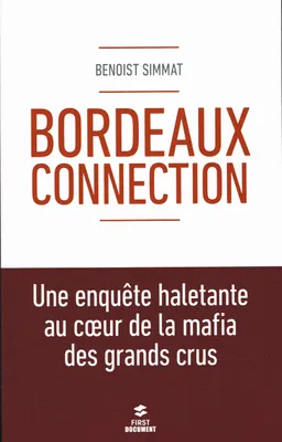 Bordeaux connection, Une enquête haletante au coeur de la mafia des grands crus