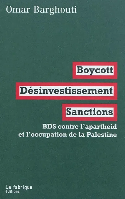 Livres Sciences Humaines et Sociales Sciences sociales Boycott, désinvestissement, sanctions, BDS contre l'apartheid et l'occupation de la Palestine Omar Barghouti