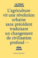 La ville agricole, L'agriculture vit une révolution urbaine sans précédent traduisant un changement de civilisation profond