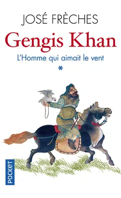 1, Gengis Khan - tome 1 L'homme qui aimait le vent