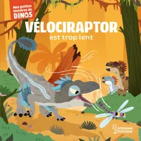 Vélociraptor est trop lent, Mes petites histoires de dinos