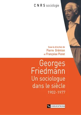 Georges Friedmann, Un sociologue dans le siècle, 1902-1977