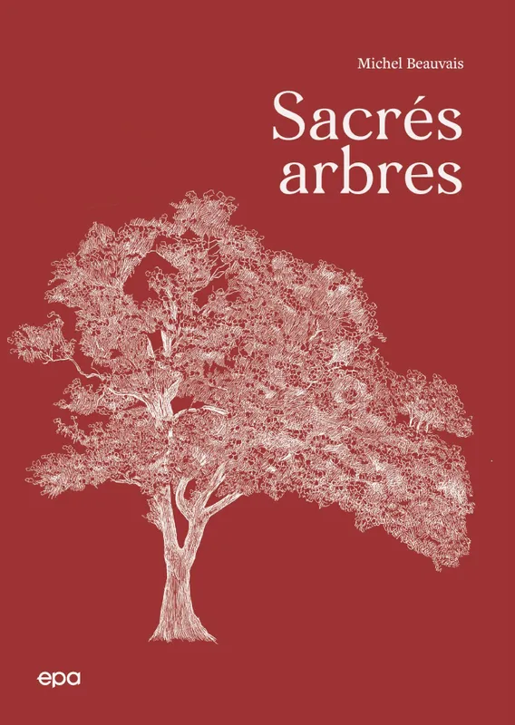 Livres Écologie et nature Nature Beaux Livres Sacrés Arbres ! Michel Beauvais