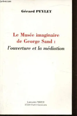 Le Musée imaginaire de George Sand, l'ouverture et la médiation