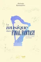 La musique dans Final Fantasy, De Nobuo Uematsu à ses héritiers