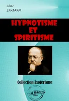 Hypnotisme et spiritisme [édition intégrale revue et mise à jour], édition intégrale