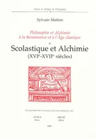 Philosophie et alchimie à la Renaissance et à l'Âge classique, Scolastique et alchimie (XVIe-XVIIe siècles), XVIe-XVIIe siècles