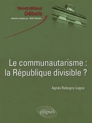 Le communautarisme : la République divisible ?, la République divisible ?