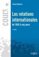 Les relations internationales de 1945 à nos jours - 3e éd., Cours