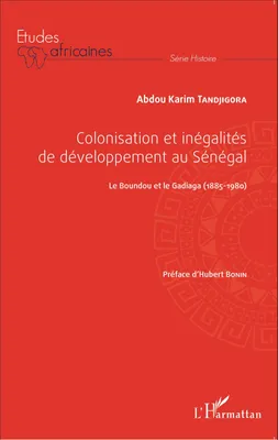 Colonisation et inégalités au Sénégal, Le Boundou et le Gadiaga (1885-1980)