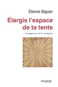 Livres Bien être Développement personnel Elargis l'espace de ta tente, ennéagramme et foi chrétienne Etienne Séguier