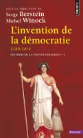 Histoire de la France politique, 3, L'Invention de la démocratie, 1789-1914, Histoire de la France politique