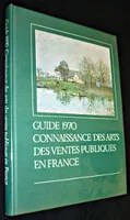 Guide 1970. Connaissance des arts, des ventes publiques en France