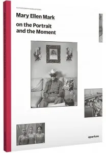 Mary Ellen Mark on the Portrait and the Moment (The Photography Workshop Series) /anglais