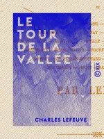 Le Tour de la vallée, Histoire et description de Montmorency, Enghien-les-Bains, Napoléon-Saint-Leu…