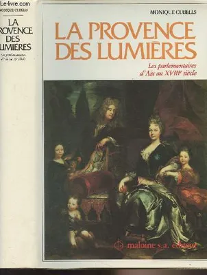 La Provence des Lumières : Les parlementaires d'Aix au 18e siècle, les parlementaires d'Aix au 18e siècle