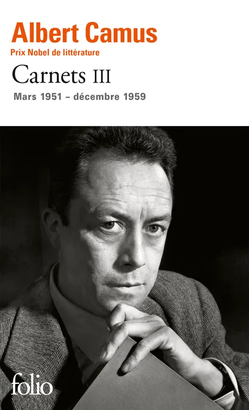 Carnets / Albert Camus, III, Mars 1951-décembre 1959, Carnets, tome III : Mars 1951 - Décembre 1959  Albert Camus