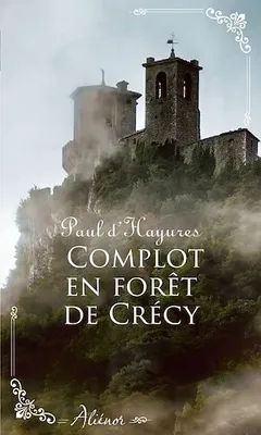 Complot en forêt de Crécy, Nouvelle collection de romance historique régionale française