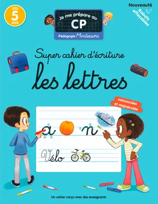 Je me prépare au CP - Super cahier d'écriture : Les lettres, Pédagogie Montessori / Mieux apprendre grâce aux neurosciences