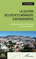 La gestion des déchets ménagers d'Antananarivo, La dichotomie entre la haute ville et les bas quartiers