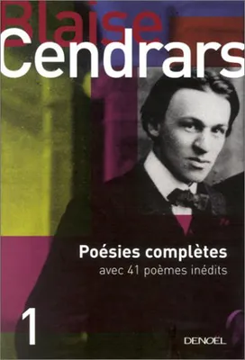 1, Tout autour d'aujourd'hui, I : Poésies complètes, avec 41 poèmes inédits