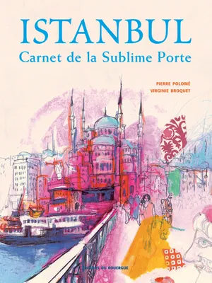 Istambul - Carnet De La Sublime Porte, carnet de la sublime porte