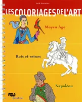 LES COLORIAGES DE L'ART - MOYEN AGE  ROIS ET REINE, Moyen âge, rois et reines, Napoléon