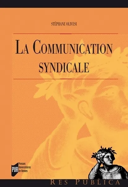 Livres Sciences Humaines et Sociales Travail social La communication syndicale Stéphane Olivesi